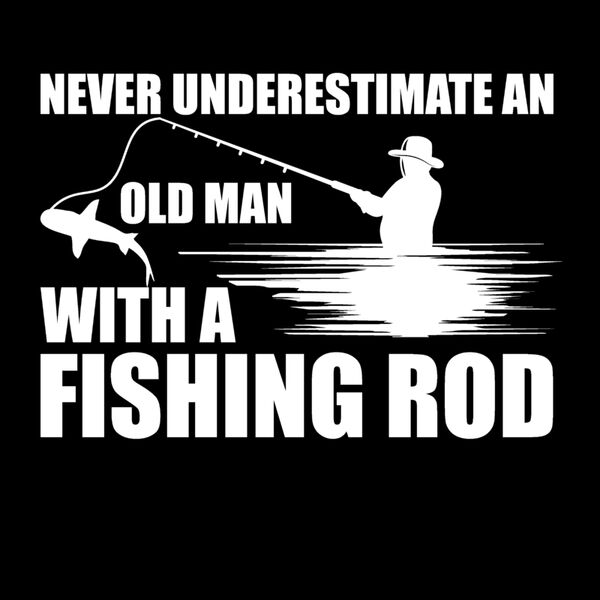 Never Underestimate An Old Man With A Fishing Rod Thumbnail