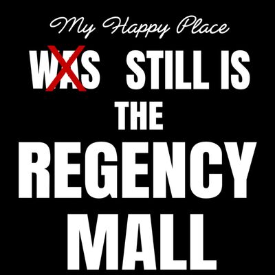 My Happy Place Still Is The Regency Mall Thumbnail
