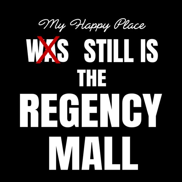 My Happy Place Still Is The Regency Mall Thumbnail