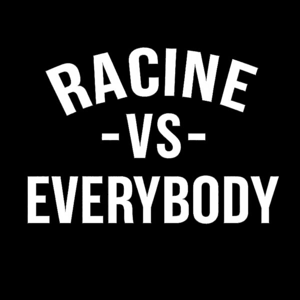 Racine VS Everybody Thumbnail